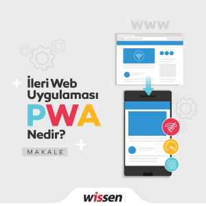 İleri Web Uygulaması (PWA) Nedir makale-02
